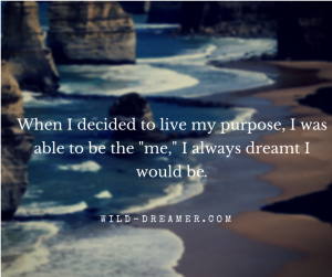 When I decide to live my purpose, I can